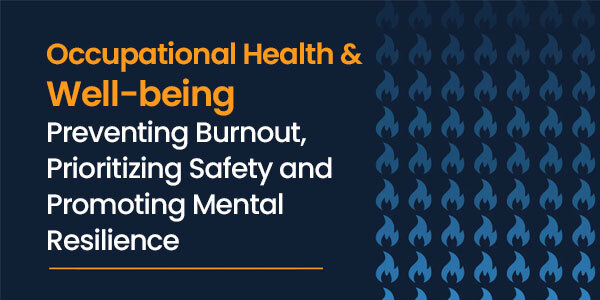 Occupational Health & Well‑being: Preventing Burnout, Prioritizing Safety, and Promoting Mental Resilience