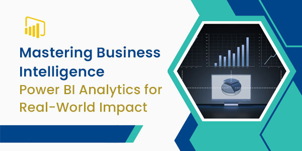 Mastering Business Intelligence: Power BI Analytics for Real-World Impact