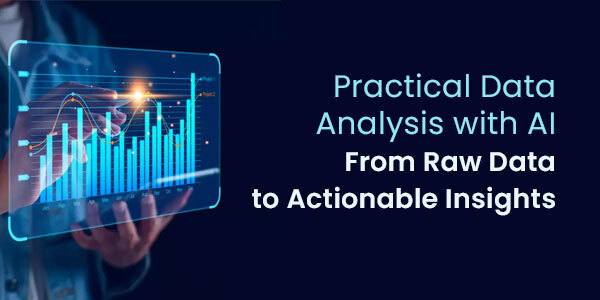 Practical Data Analysis with AI: From Raw Data to Actionable Insights