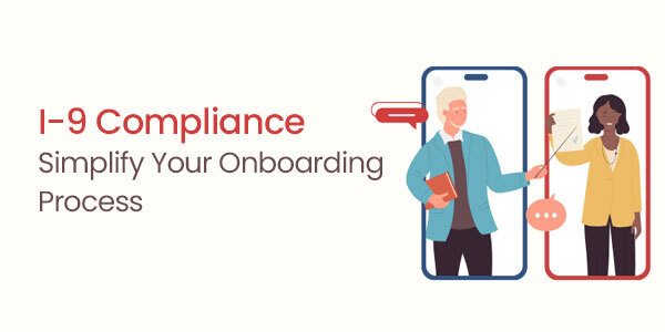I-9 Compliance: Simplify Your Onboarding Process