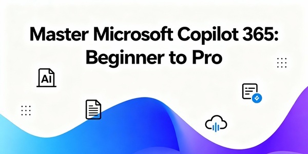 Master Microsoft Copilot 365: Beginner to Pro