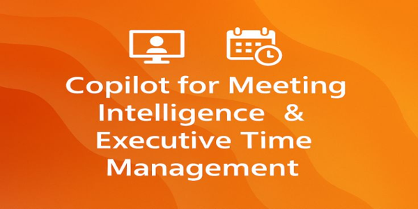 Copilot for Meeting Intelligence & Executive Time Management