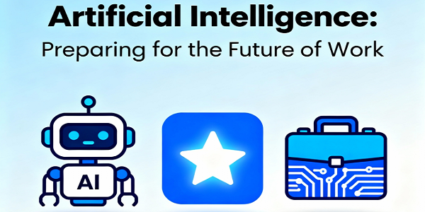 Artificial Intelligence: Preparing for the Future of Work